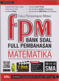 Fokus Pemantapan Materi (FPM) Bank Soal Full Pembahasan Matematika 10-11-12 SMA