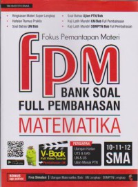Fokus Pemantapan Materi (FPM) Bank Soal Full Pembahasan Matematika 10-11-12 SMA