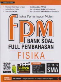 Fokus Pemantapan Materi (FPM) Bank Soal Full Pembahasan Fisika 10-11-12 SMA