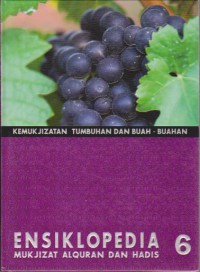 Ensiklopedia Mukjizat Al-Qur`an dan Hadis 6 : Kemukjizatan Tumbuhan dan Buah-Buahan