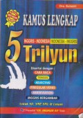 Kamus Lengkap 5 Trilyun : Inggris-Indonesia, Indonesia-Inggris