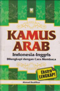 Kamus Arab : Indonesia-Inggris Dilengkapi Dengan Cara Membaca