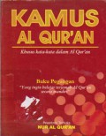 Kamus Al-Qur`an : Khusus Kata-kata Dalam Al Qur`an