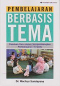 Pembelajaran Berbasis Tema : Panduan Guru Dalam Mengembangkan Pembelajaran Terpadu