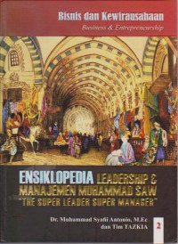 Ensiklopedia Leadership & Manajemen Muhammad SAW The Super Leader Super Manager Jilid 2 : Bisnis dan Kewirausahaan