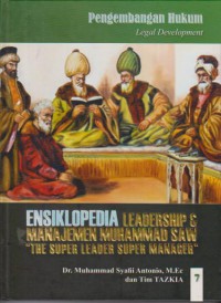 Ensiklopedia Leadership & Manajemen Muhammad SAW The Super Leader Super Manager Jilid 7 : Hukum : Pengembangan Hukum