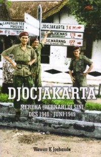 Djocjakarta: mereka [pernah] ada di sini Des 1948-Juni 1949