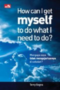 How can I get myself to do what I need to do?