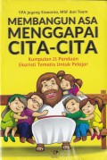 Membangun Asa Menggapai Cita-cita : kumpulan 21 panduan ekaristi tematis untuk pelajar
