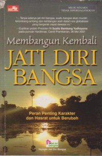 Membangun Kembali Jati Diri Bangsa : Peran Penting Karakter dan Hasrat Untuk Berubah