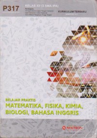Belajar Praktis Matematika, Fisika, Kimia, Biologi, Bahasa Inggris Kelas XII (3 SMA IPA)