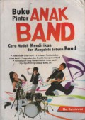 Buku Pintar Anak Band : Cara Mudah Mendirikan dan Mengelola Sebuah Band