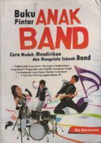 Buku Pintar Anak Band : Cara Mudah Mendirikan dan Mengelola Sebuah Band