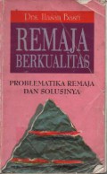 Remaja Berkualitas : Problematika Remaja dan Solusinya