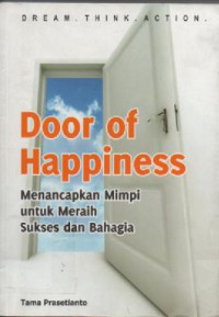 Image of Door of Happiness : Menancapkan Mimpi Untuk Meraih Sukses dan Bahagia
