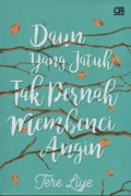Daun yang Jatuh Tak Pernah Membenci Angin