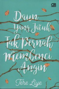 Daun yang Jatuh Tak Pernah Membenci Angin