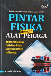 Pintar Fisika dengan Alat Peraga : aplikasi pembelajaran fluida diam melalui contextual teac