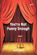 You're Not Funny Enough