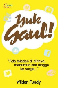 Yuk Gaul! (Gaya ala Rasul) : selagi muda, kenapa enggak?