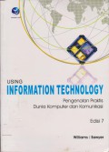 Using Information Technology : Pengenalan Praktis Dunia Komputer dan Komunikasi