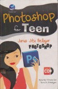 Photoshop for Teen : Jurus Jitu Belajar Photoshop