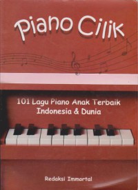 Piano Cilik : 101 Lagu Piano Anak Terbaik Indonesia dan Dunia