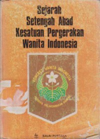 Image of Sejarah Setengah Abad Kesatuan Pergerakan Wanita Indonesia