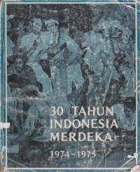 30 Tahun Indonesia Merdeka : 1974-1975