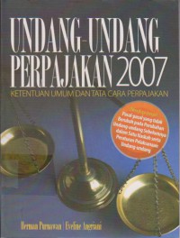 Undang-Undang Perpajakan 2007 : Ketentuan Umum dan Tata Cara Perpajakan