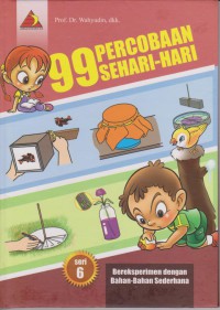 99 Percobaan Sehari-hari : Bereksperimen Dengan Bahan-Bahan Sederhana Seri 6