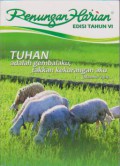 Renungan Harian VI : Tuhan Adalah Gembalaku, Takkan Kekurangan Aku (Mazmur 23:1)