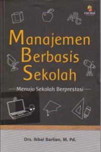 Manajemen Berbasis Sekolah : Menuju Sekolah Berprestasi