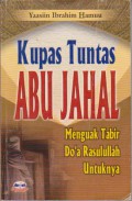 Kupas Tuntas Abu Jahal : Menguak Tabir Do`a Rasululloh Untuknya
