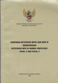 Himpunan Ketetapan MPRS dan MPR RI Berdasarkan Ketetapan MPR RI Nomor I/MPR/2003 Pasal 2 dan Pasal 4