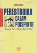Perestroika Dalam Perspektif : Strategi dan Dilema Gorbachev