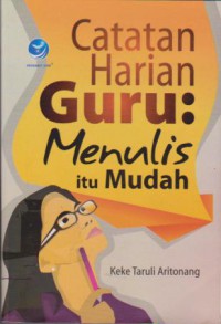 Catatan Harian Guru : Menulis itu Mudah