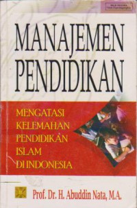 Manajemen Pendidikan : Mengatasi Kelemahan Pendidikan Islam di Indonesia