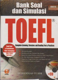 Bank Soal dan Simulasi TOEFL : Complete Listening, Structure, and Reading Test and Practices