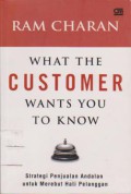 What The Customer Wants You to Know : Strategi Penjualan Andalan Untuk Merebut Hati Pelanggan
