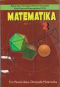 Matematika 2 : Bahan Ajar Persiapan Menuju Olimpiade Sains Nasional/Internasional SMA