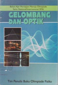Gelombang dan Optik : Bahan Ajar Persiapan Menuju Olimpiade Sains Nasional/Internasional SMA