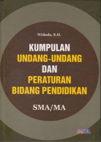 Kumpulan Undang-Undang dan Peraturan Bidang Pendidikan SMA/MA