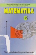 Matematika 6 : Bahan Ajar Persiapan Menuju Olimpiade Sains Nasional/Internasional SMA