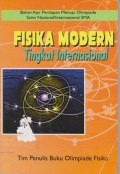 Fisika Modern Tingkat Internasional : Bahan Ajar Persiapan Menuju Olimpiade Sains Nasional/Internasional SMA