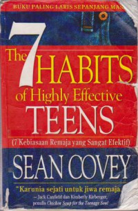 The 7 Habits of Highly Effective Teens = 7 Kebiasaan Remaja yang Sangat Efektif