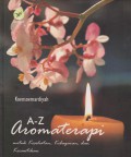 A-Z Aromaterapi Untuk Kesehatan, Kebugaran, dan Kecantikan