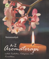 Image of A-Z Aromaterapi Untuk Kesehatan, Kebugaran, dan Kecantikan