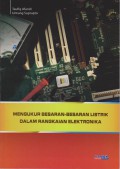 Mengukur Besaran-Besaran Listrik Dalam Rangkaian Elektronika