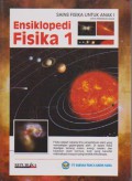 Ensiklopedia Fisika 1 : sains fisika Untuk anak
